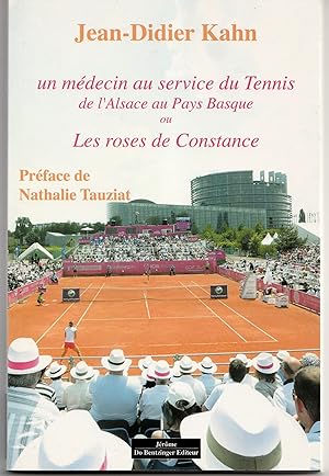 Bild des Verkufers fr Un mdecin au service du tennis de l'Alsace au pays basque ou Les roses de Constance zum Verkauf von Librairie Franoise Causse