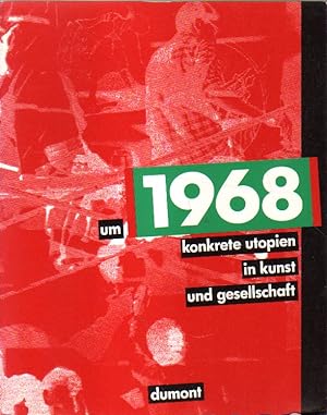 Bild des Verkufers fr Um 1968. Konkrete Utopien in Kunst und Gesellschaft. zum Verkauf von Versandantiquariat Boller