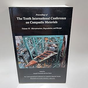 Seller image for Microstructures, Degradation and Design (10th, British Columbia, Canada, 1995) (International Conference on Composite Materials) Vol. VI for sale by Cambridge Rare Books