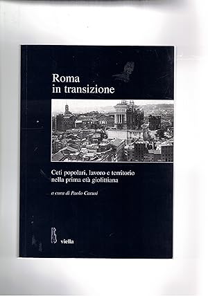 Immagine del venditore per Roma in transizione. Ceti popolari, lavoro e territorio nella prima et giolittiana. Atti della giornata di studio 2005. venduto da Libreria Gull