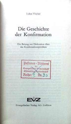 Bild des Verkufers fr Die Geschichte der Konfirmation : Ein Beitrag z. Diskussion ber d. Konfirmationsproblem. zum Verkauf von books4less (Versandantiquariat Petra Gros GmbH & Co. KG)