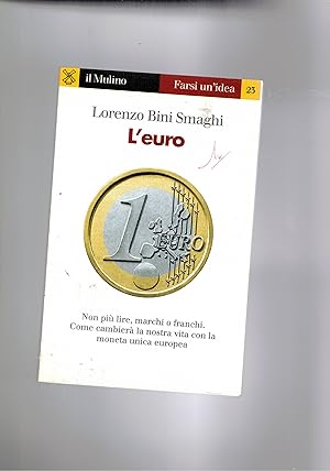 Imagen del vendedor de L'euro. Non pi lire, marchi o franchi. Come cambier la nostra vita con la monata unica europea. a la venta por Libreria Gull