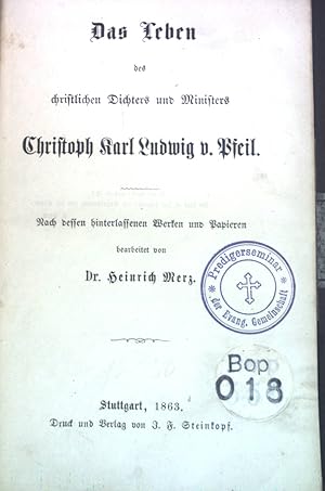 Das Leben des christlichen Dichters und Ministers Christoph Karl Ludwig v. Pfeil. Nach dessen hin...