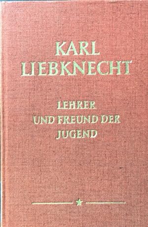 Bild des Verkufers fr Karl Liebknecht : Lehrer und Freund der Jugend. zum Verkauf von books4less (Versandantiquariat Petra Gros GmbH & Co. KG)