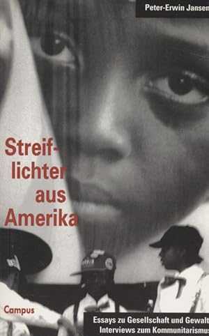 Streiflichter aus Amerika: Essays zu Gesellschaft und Gewalt, Interviews zum Kommunitarismus.