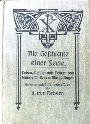 Seller image for Die Geschichte einer Seele : Leben, Leiden und Lehren von Jeanne M. B. de la Mothe Guyon. for sale by books4less (Versandantiquariat Petra Gros GmbH & Co. KG)