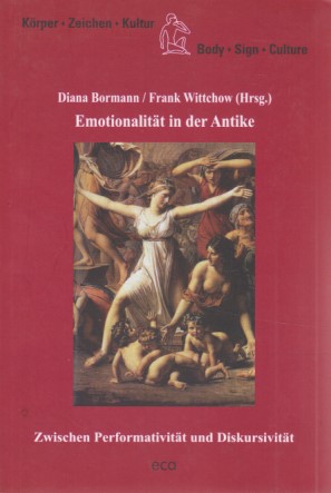 Image du vendeur pour Emotionalitt in der Antike: zwischen Performativitt und Diskursivitt. Krper, Zeichen, Kultur; Band 23. mis en vente par Fundus-Online GbR Borkert Schwarz Zerfa