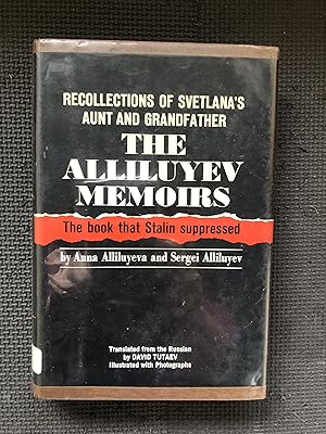 Seller image for The Alliluyev Memoirs; Recollections of Svetlana Stalina's Maernal Aunt Anna Alliluyeva and Her Grandfather Sergei Alliluiyev for sale by Cragsmoor Books