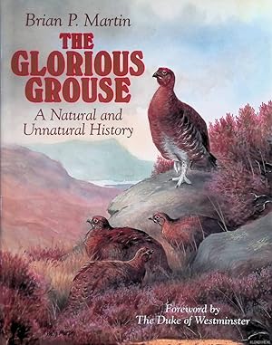 Bild des Verkufers fr The Glorious Grouse: the Natural and Unnatural History zum Verkauf von Klondyke