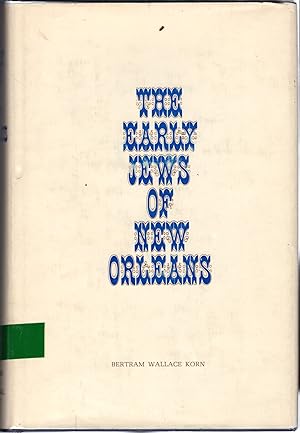 Image du vendeur pour The Early Jews of New Orleans (American Jewish Communal Histories, No. 5) mis en vente par Dorley House Books, Inc.