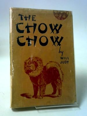 Seller image for The chow chow;: A complete presentation of the history, breeding, care, training, exhibiting and selling of this oriental breed of dog for sale by World of Rare Books