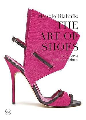 Seller image for Manolo Blahnk. The Art of Shoes. La ricerca della perfezione for sale by Il Salvalibro s.n.c. di Moscati Giovanni