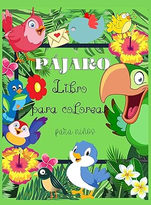 Imagen del vendedor de Pjaro Libro para colorear para nios: Libro para colorear y actividades de pjaros . - Diseos nicos. Regalo mgico con el diseo adorable para los . para nios Libros para c (Spanish Edition) a la venta por Redux Books