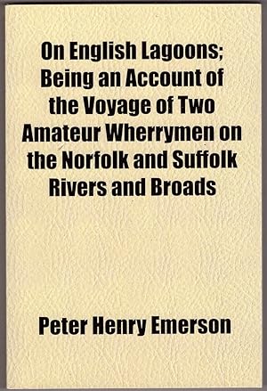 Seller image for On English Lagoons; Being an Account of the Voyage of Two Amateur Wherrymen on the Norfolk and Suffolk Rovers and Broads for sale by HAUNTED BOOKSHOP P.B.F.A.