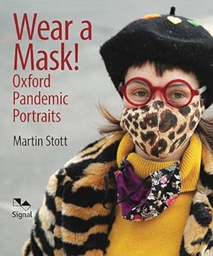 Bild des Verkufers fr Wear A Mask! Oxford's Pandemic Portraits: Oxfords Pandemic Portraits zum Verkauf von WeBuyBooks