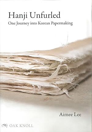 Seller image for HANJI UNFURLED: ONE JOURNEY INTO KOREAN PAPERMAKING for sale by Oak Knoll Books, ABAA, ILAB