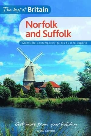 Bild des Verkufers fr The Best of Britain: Norfolk and Suffolk: A Contemporary Guide to Norfolk and Suffolk Written by a Local Expert zum Verkauf von WeBuyBooks
