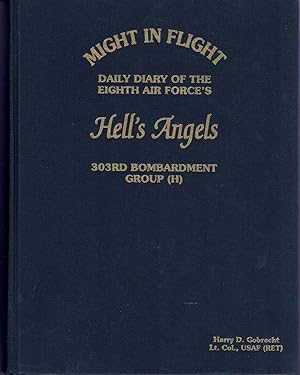 Immagine del venditore per Might in Flight: Daily Diary of the 8th Air Forces Hell's Angels: 303rd Bombardment Group (H) venduto da City Bookshop ABA, ILAB, PBFA