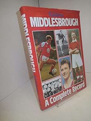 Bild des Verkufers fr Middlesbrough: A Complete Record, 1876-1993 (Complete Record Series) zum Verkauf von WeBuyBooks