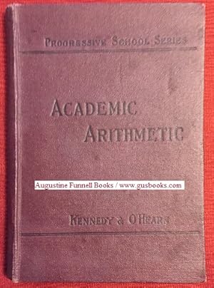 ACADEMIC ARITHMETIC, Being Part Four of the Progressive School Series of Arithmetics