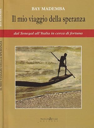 Bild des Verkufers fr Il mio viaggio della speranza Dal Senegal all'Italia in cerca di fortuna zum Verkauf von Biblioteca di Babele