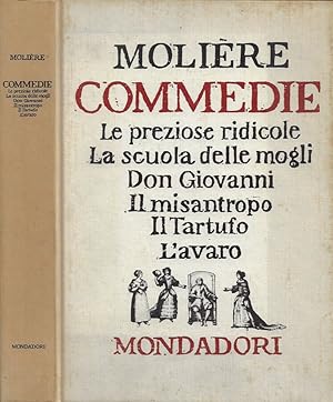 Seller image for Commedie Le preziose ridicole - La scuola delle mogli - Don Giovanni - Il Misantropo - Il tartufo - L'Avaro for sale by Biblioteca di Babele