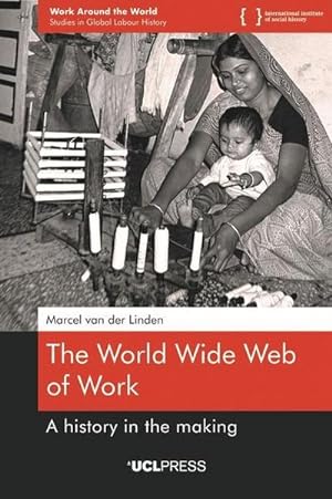 Seller image for The World Wide Web of Work : A History in the Making for sale by AHA-BUCH GmbH