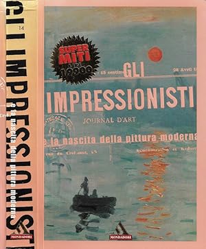 Bild des Verkufers fr Gli Impressionisti e la nascita della pittura moderna zum Verkauf von Biblioteca di Babele