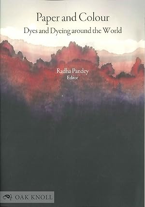PAPER AND COLOUR: DYES AND DYEING AROUND THE WORLD