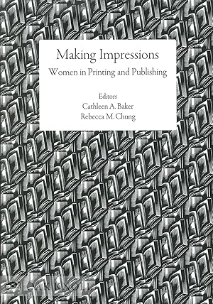 Seller image for MAKING IMPRESSIONS: WOMEN IN PRINTING AND PUBLISHING for sale by Oak Knoll Books, ABAA, ILAB