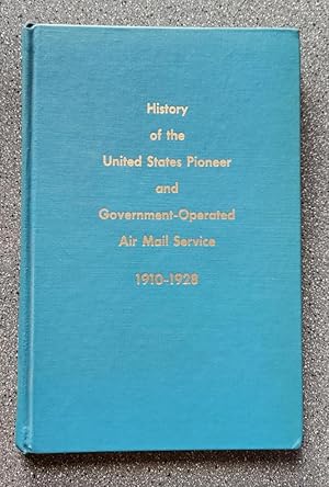 Seller image for History of the United States Pioneer and Governemnt-Operated Air Mail Services 1910-1928 for sale by Books on the Square