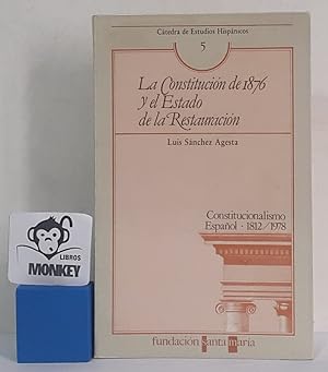 Seller image for La Constitucin de 1876 y el Estado de la Restauracin. Constitucionalismo Espaol 1812-1978 for sale by MONKEY LIBROS