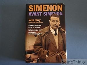 Seller image for Simenon avant Simenon. Yves Jarry dtective-aventurier: L'amant sans nom, Chair de beaut, La femme qui tue, La fiance aux mains de glace. for sale by SomeThingz. Books etcetera.