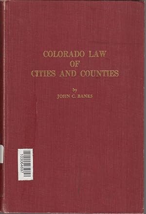 Seller image for Colorado Law of Cities and Counties for sale by Clausen Books, RMABA