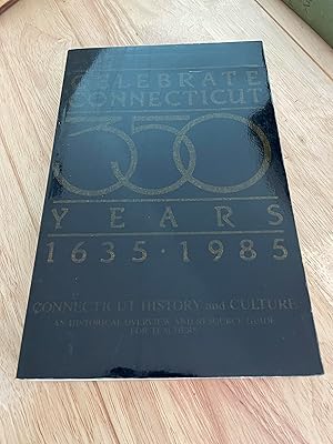 Seller image for Celebrate Connecticut: 350 Years, 1685-1985 for sale by Friends Of Bridgeport Public Library