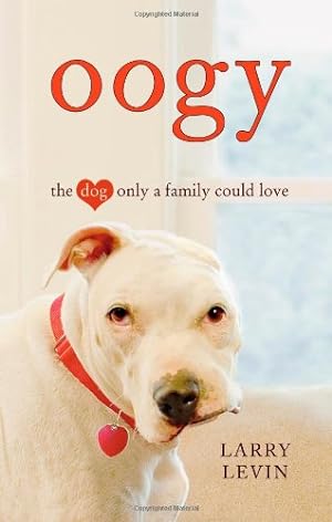Seller image for Oogy: The Dog Only a Family Could Love for sale by Reliant Bookstore