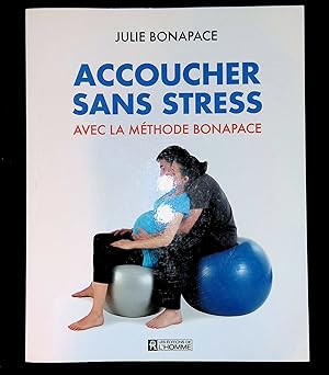 Image du vendeur pour Accoucher sans stress avec la mthode Bonapace mis en vente par LibrairieLaLettre2