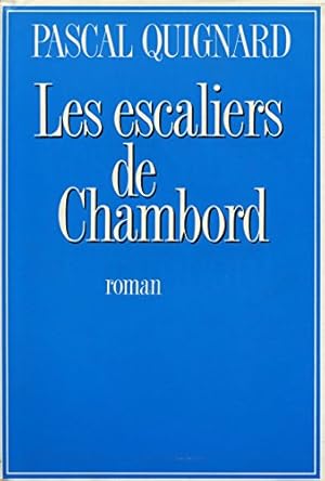 Image du vendeur pour Les escaliers de Chambord / Quignard, Pascal / Rf: 12497 mis en vente par Ammareal