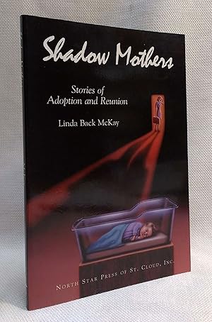 Imagen del vendedor de Shadow Mothers:Stories of Adoption and Reunion a la venta por Book House in Dinkytown, IOBA