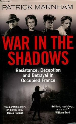 Bild des Verkufers fr War in the shadows - Resistance, Deception and Betrayal in Occupied France. zum Verkauf von Le-Livre