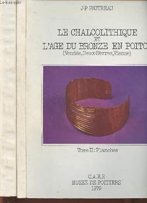 Seller image for Le Chalcolithique et l'age du bronze en Poitou- Vende, deux Svres, Vienne Tomes I et II (2 volumes) for sale by Le-Livre