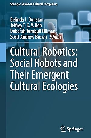 Bild des Verkufers fr Cultural Robotics: Social Robots and their Emergent Cultural Ecologies zum Verkauf von moluna