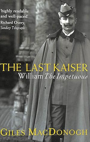 Bild des Verkufers fr The Last Kaiser: William the Impetuous zum Verkauf von M Godding Books Ltd