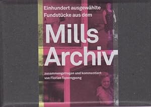 Einhundert ausgewählte Fundstücke aus dem Mills Archiv / zusammengetragen und kommentiert von Flo...