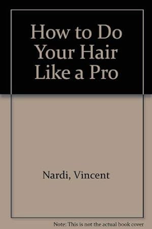 Seller image for How to Do Your Hair Like a Pro for sale by Reliant Bookstore