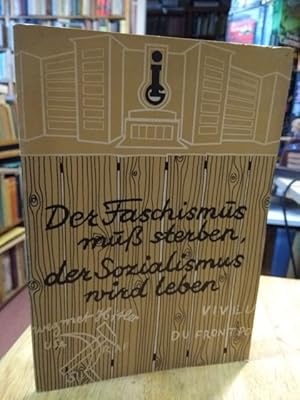 Bild des Verkufers fr Der Faschismus mu sterben, der Sozialismus wird leben! Der antifaschistisch-demokratische Widerstandskampf der auslndischen Kriegsgefangenen und Deportierten in der Filmfabrik Wolfen 1939 bis 1945. zum Verkauf von NORDDEUTSCHES ANTIQUARIAT