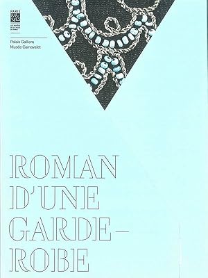 Seller image for Roman d'une garde-robe : le chic d'une Parisienne, de la Belle poque aux annes 30 : [exposition, Paris], Muse Carnavalet, [17 octobre 2013-16 mars 2014] [Exposition hors les murs du Palais Galliera] for sale by Papier Mouvant