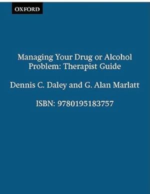 Seller image for Managing Your Drug or Alcohol Problem: Therapist Guide (Treatments That Work) for sale by WeBuyBooks