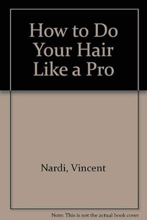 Imagen del vendedor de How to Do Your Hair Like a Pro a la venta por Reliant Bookstore