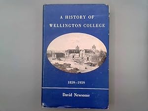 Image du vendeur pour A history of Wellington College,1859-1959 mis en vente par Goldstone Rare Books